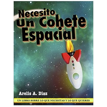 Libro para niños ~ Necesito un Cohete Espacial: Un libro sobre lo que necesitas y lo que quieres.