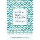The Lonely Planet Travel Anthology: True stories from the world's best writers (Lonely Planet Travel Literature)
