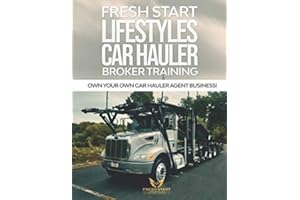 Fresh Start Lifestyles Car Hauler Broker Training: Own Your Own Car Hauler Agent Business