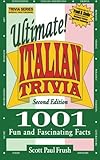 Ultimate Italian Trivia: 1001 Fun and Fascinating Facts by Scott Paul Frush