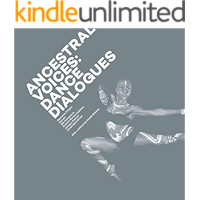 Ancestral Voices: Dance Dialogues book cover Ancestral Voices: Dance Dialogues book cover