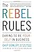The Rebel Rules: Daring to be Yourself in Business - Book by Chip Conley