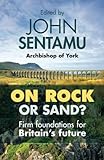 On Rock or Sand?: Firm Foundations For Britain's Future