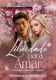 Livro Liberdade Para Amar (Duologia Liberdade Livro 2)