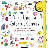 Once Upon a Colorful Canvas: A Playful Plan for Learning to Paint--Includes an 88-page paperback boo by