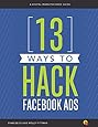 13 Ways to Hack Facebook Ads: A Digital Marketer Hack Guide