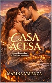 Livro Casa Acesa: Um romance contemporâneo na serra sobre escândalo, desejo e a coragem de escolher o próprio lugar