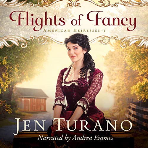Flights of Fancy: American Heiresses, Book 1 by Jen Turano