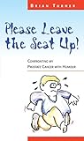 Image de Please Leave The Seat Up!: Confronting My Prostate Cancer With Humour