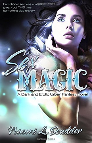 SEX MAGIC - A Dark and Erotic Urban Fantasy (The Circle Series) (Volume 1)