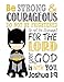 Be Strong and Courageous For The Lord Is With You Joshua 1:9 Christian Superhero Bible Verses Quotes Nursery and Kids Room Decor Unframed Print