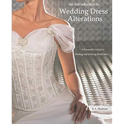 Wedding Dress Alterations: A Dressmaker's Guide for Sewing Bridal