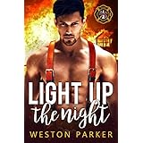 Light Up The Night: A Bad Boy Firefighter Novel