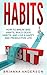 Habits: How to Break Bad Habits, Build Good Habits, and Live a Happy and Productive Life
