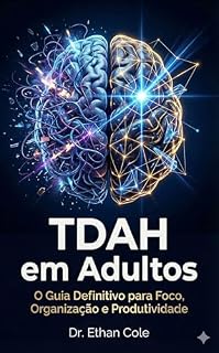 Livro TDAH em Adultos: O Guia Definitivo para Foco, Organização e Produtividade