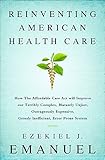 Reinventing American Health Care: How the Affordable Care Act will Improve our Terribly Complex, Blatantly Unjust, Outrageously Expensive, Grossly Inefficient, Error Prone System cover