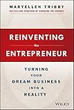 Reinventing the Entrepreneur: Turning Your Dream Business into a Reality
