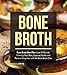 Bone Broth : Bone Broth Diet Plan: Lose 15 Pounds, Firm Up Your Skin, Improve Health and Reverse Grey Hair with the Bone Broth Diet (Bone Broth, Bone Broth Diet, Bone Broth Recipes Book 1) by Oliver Wayne, James Wayne