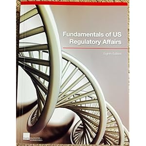 Fundamentals of US Regulatory Affairs, Eighth Edition