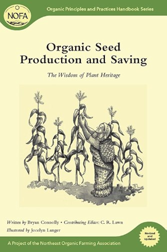Download Organic Seed Production and Saving: The Wisdom of Plant Heritage (Organic Principles and Practices Handbook Series) (English Edition) PDF