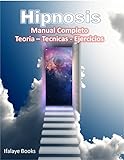 HIPNOSIS. Manual Completo: Teoria – Tecnicas - Ejercicios (Spanish Edition)