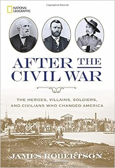 After The Civil War The Heroes Villains Soldiers And