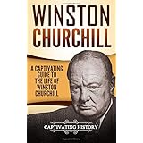 Winston Churchill: A Captivating Guide to the Life of Winston Churchill