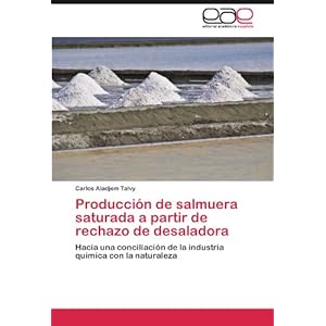 Producción de salmuera saturada a partir de rechazo de desaladora: Hacia una conciliación de la industria química con la naturaleza (Spanish Editio