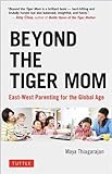 Beyond the Tiger Mom: East-West Parenting for the Global Age