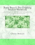 Bossy Brocci's Pre-Graphing Student Workbook: Coordinate Pairs, Intercepts, Slope, Slope Formula, Slope as Rate of Change & Slope-Intercept Linear Equation