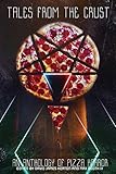 Tales from the Crust: An Anthology of Pizza Horror by