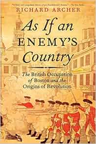 As If An Enemy S Country The British Occupation Of Boston