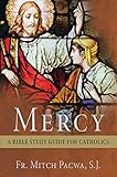 Mercy: A Bible Study Guide for Catholics