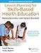 Lesson Planning for Skills-Based Health Education: Meeting Secondary-Level National Standards (Shape America Set the Standard)