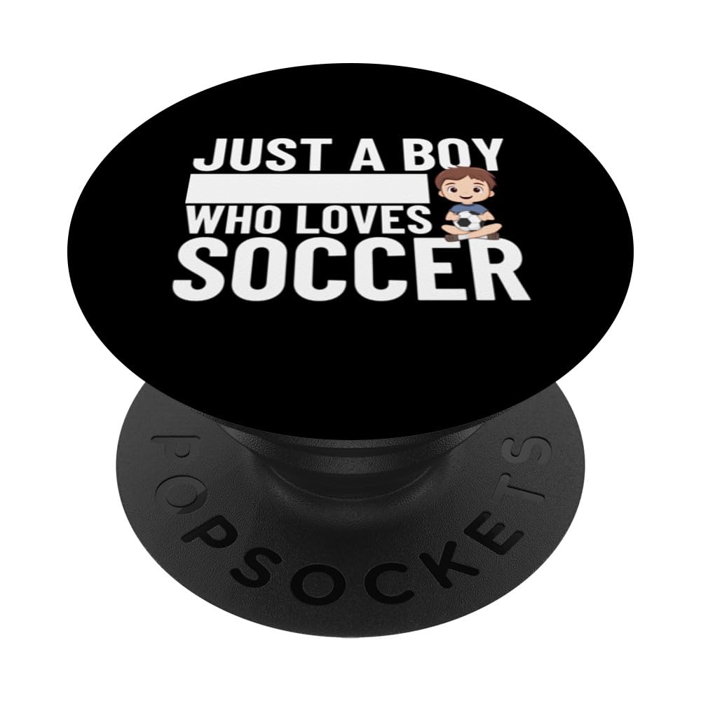 Soccer Player Just A Boy Who Loves Soccer PopSockets Swappable PopGrip