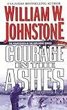 Courage in the Ashes by William W. Johnstone