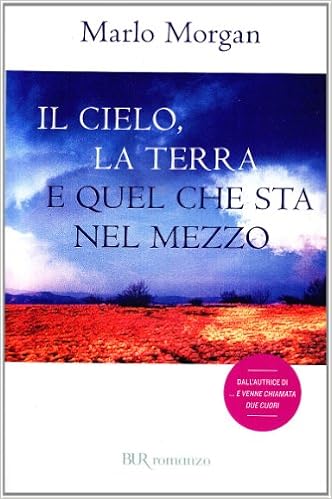 Marlo Morgan – Cielo, terra e quel che sta nel mezzo (2012)