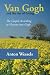 Van Gogh and the Art of Living: The Gospel According to Vincent van Gogh by Anton Wessels