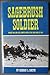 Sagebrush Soldier: Private William L.Smith's View of the Sioux War of 1876 by William Earl Smith (19 by 
