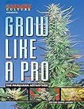Grow like a Pro: The Marijuana Advantage by 