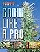 Grow like a Pro: The Marijuana Advantage by 