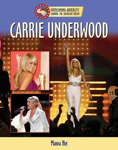 Carrie Underwood (Overcoming Adversity: Sharing the American Dream (Library))