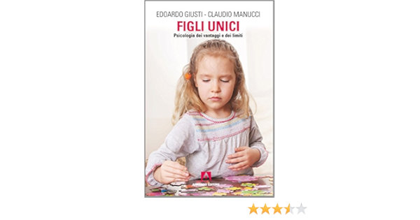 Figli Unici Psicologia Dei Vantaggi E Dei Limiti