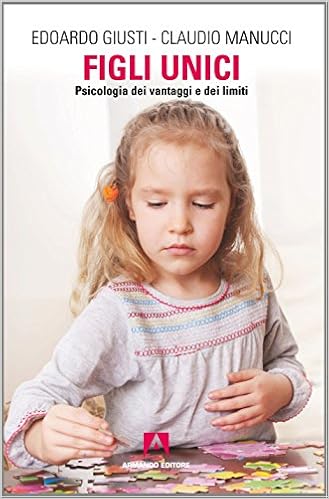 Figli Unici Psicologia Dei Vantaggi E Dei Limiti