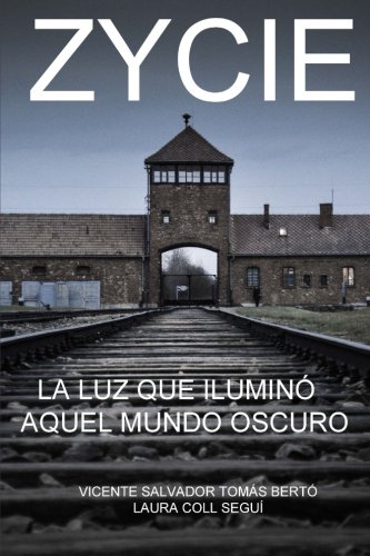 Zycie: La luz que ilumino aquel mundo oscuro (Spanish Edition)