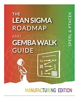 Amazon Com The Lean Sigma Roadmap And Gemba Walk Guide