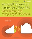 Microsoft SharePoint Online for Office 365: Administering and configuring for the cloud (IT Best Pra Microsoft SharePoint Online for Office 365: Administering and configuring for the cloud (IT Best Pra