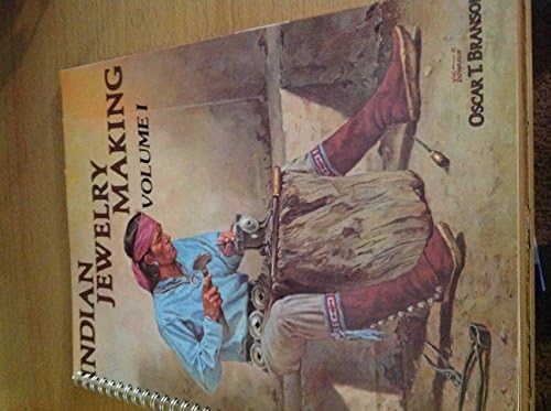 Indian Jewelry Making: Volume II by Oscar T. Branson (1979-01-03