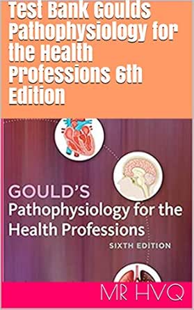 Test Bank Goulds Pathophysiology For The Health Professions 6th Edition Kindle Edition Hvq Mr Professional Technical Kindle Ebooks Test Bank Goulds Pathophysiology For The Health Professions 6th Edition Kindle Edition Hvq Mr Professional Technical Kindle Ebooks