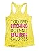 Too Bad Bitching Doesn't Burn Calories Funny Womens Burnout Gym Tank Top